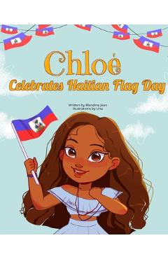 Coperta cărții 'Chloé Celebrates Haitian Flag Day - Blandine Jean'