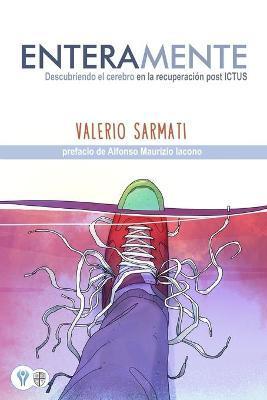 EnteraMente: Descubriendo el cerebro en la recuperación post ICTUS - Valerio Sarmati