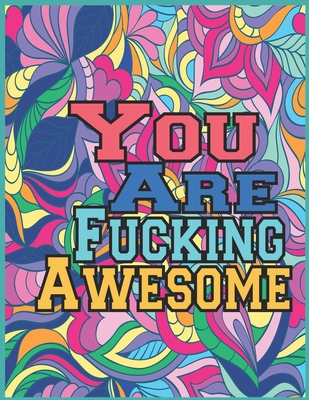 You Are Fucking Awesome: A motivating swear word coloring book for adults - Art Editions For You