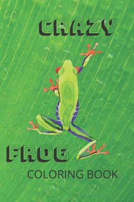 Crazy Frog Coloring Book: Frog Coloring Book for children ages 3 to 6 years old, Numbers 1-10, English and Spanish Word Numbers - Kare Joi Kreatives
