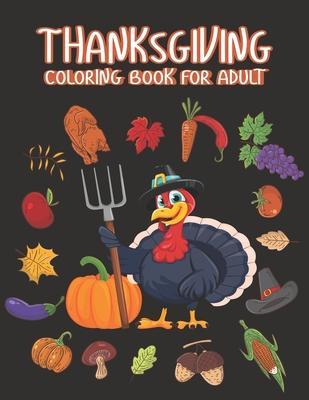 Thanksgiving Coloring books for adults: Happy Thanksgiving Day Thanksgiving Holiday Coloring Pages Featuring Turkeys, Fall Coloring Pages, and Stress - Ssr Press