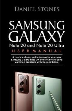 Coperta cărții 'Samsung Galaxy Note 20 and Note 20 Ultra User Manual: A Quick And Easy Guide To Master Your New Samsung Galaxy Note 20'
