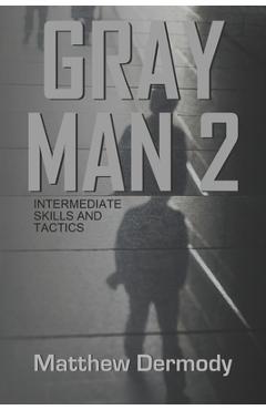 Coperta cărții 'Gray Man 2: Intermediate Skills and Tactics - Matthew Dermody'