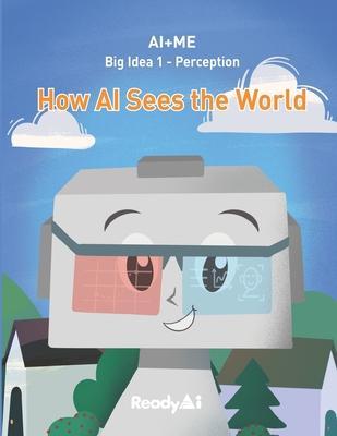 AI+Me: Big Idea 1 - Perception: How AI Sees the World - Readyai