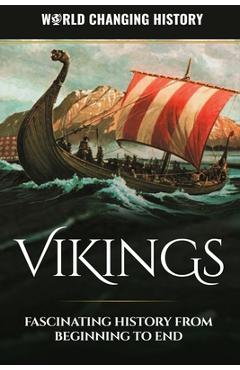 Poza produsului Vikings: A Fascinating History from Beginning to End - World Changing History