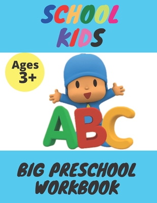 School Kids - Big Preschool Workbook: Ages 3 and Up, Colors, Shapes, Alphabet, Pre-Writing, Pre-Reading, Phonics, and More - Coloring Kid's