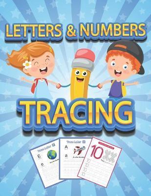 Numbers and Letters Tracing: Tracing book for kids ages 4-8 - 70+ Pages - 26 letters, 10 numbers and handwriting paper to practice. - Flora Dica
