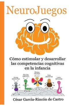 Coperta cărții 'NeuroJuegos: Cómo estimular y desarrollar las competencias cognitivas en la infancia - César García-rincón De Castro'