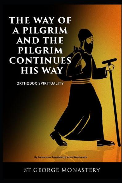The Way of a Pilgrim and the Pilgrim Continues His Way: Orthodox Spirituality St George Monastery - Anna Skoubourdis
