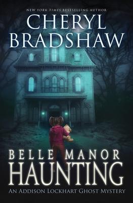 Belle Manor Haunting - Cheryl Bradshaw