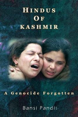 Hindus of Kashmir - A Genocide Forgotten - Bansi Pandit