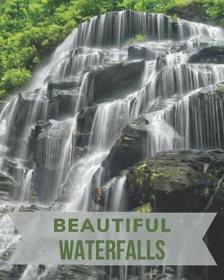 Beautiful Waterfalls: The Picture Book of Waterfalls Perfect for Alzheimer's Patients and Seniors with Dementia. - Katy Publisher