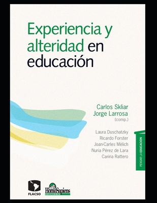 Experiencia y alteridad en educación: Pensar la educación - Jorge Larrosa