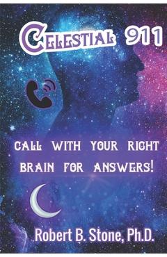 Coperta cărții 'Celestial 911: Call with Your Right Brain for Answers! - Robert B. Stone'