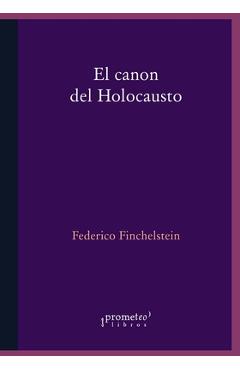 Coperta cărții 'El canon del holocausto: Memorias del terror - Federico Finchelstein'