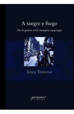 Coperta cărții 'A sangre y fuego: De la guerra civil europea, 1914-1945 - Miguel Angel Petrecca'