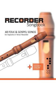 Coperta cărții 'Recorder Songbook - 48 Folk and Gospel Songs: for the Soprano or Tenor Recorder + Sounds Online - Bettina Schipp'