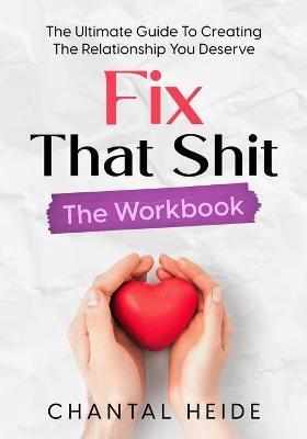 Fix That Shit The Workbook - Chantal Heide