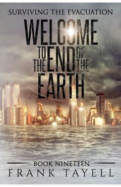 Coperta cărții 'Surviving the Evacuation, Book 19: Welcome to the End of the Earth - Frank Tayell'