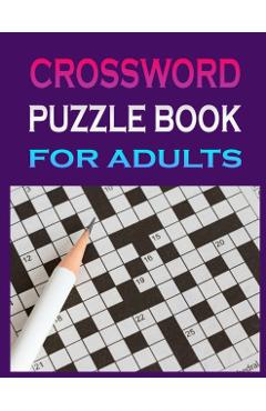 crossword puzzle book for adults: Crossword Puzzle Book for Adult Quick Daily Cross Word Activity Books - Ajahaer Banu