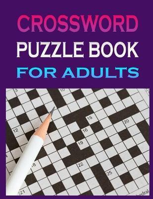 crossword puzzle book for adults: Crossword Puzzle Book for Adult Quick Daily Cross Word Activity Books - Ajahaer Banu