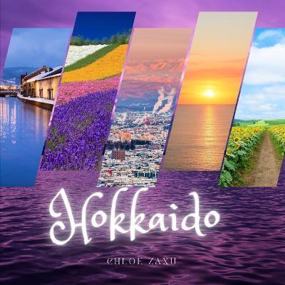 Hokkaido: A Beautiful Print Landscape Art Picture Country Travel Photography Meditation Coffee Table Book of Japan - Chloe Zaxu