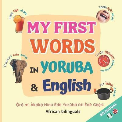 My First Words in Yoruba and English: Children Bilingual Book - Anns Pietrangeli
