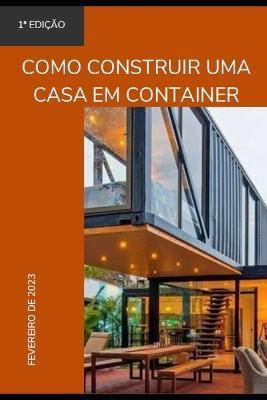 Como construir uma casa em container - Rholmer Philipe Lobo Da Silva