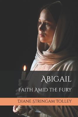 Abigail: Faith Amid the Fury - Diane Stringam Tolley