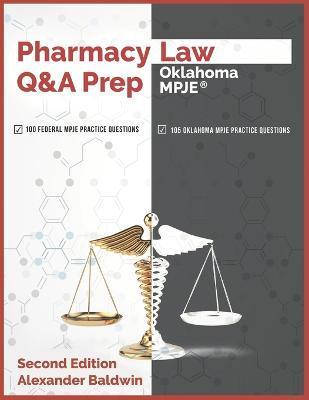 Pharmacy Law Q&A Prep: Oklahoma MPJE: Second Edition - Alexander Baldwin