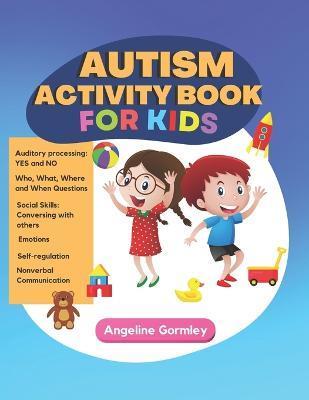 Autism Activity Book for Kids - Angeline Gormley