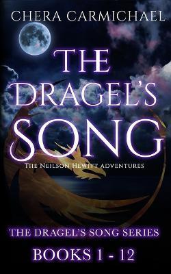 The Dragel's Song Series: (Books 1-12): Neilson Hewitt Adventures - Chera Carmichael