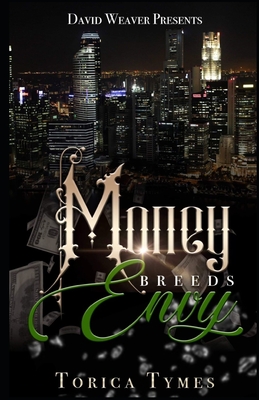 Money Breeds Envy - Torica Tymes