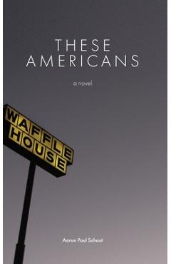 Coperta cărții 'These Americans - Aaron Paul Schaut'