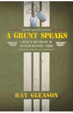 Coperta cărții 'A Grunt Speaks: A Devil's Dictionary of Vietnam Infantry Terms - Ray Gleason'