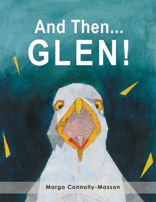 And Then...Glen! - Margo Connolly-masson