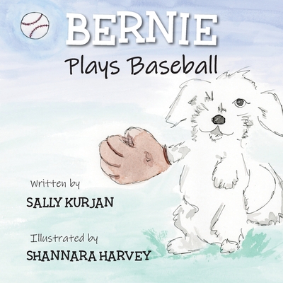 Bernie Plays Baseball - Sally Kurjan