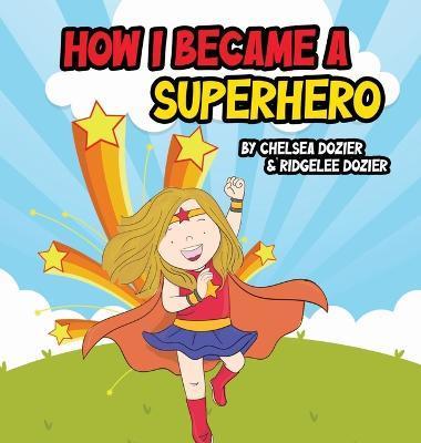How I Became a Superhero - Chelsea Dozier