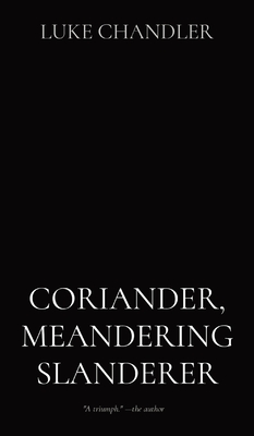 Coriander, Meandering Slanderer - Luke Chandler
