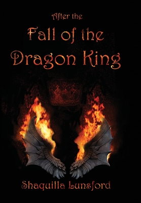 After the Fall of the Dragon King - Shaquilla Lunsford