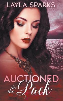 Auctioned to The Pack - Layla Sparks