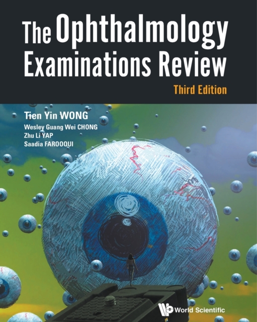 Ophthalmology Examinations Review, the (Third Edition) - Tien Yin Wong
