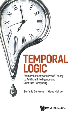 Temporal Logic: From Philosophy and Proof Theory to Artificial Intelligence and Quantum Computing - Klaus Mainzer