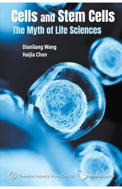Coperta cărții 'Cells and Stem Cells: The Myth of Life Sciences - Dianliang Wang'