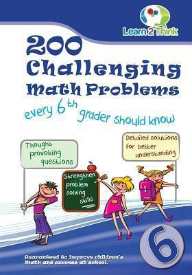 200 Challenging Math Problems every 6th grader should know - Learn 2. Think Pte Ltd