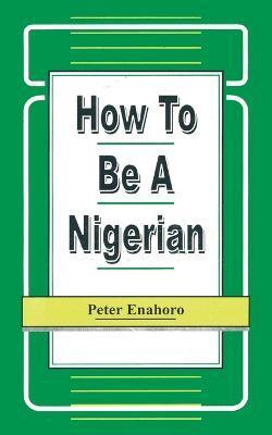 How to be a Nigerian - Peter Enahoro