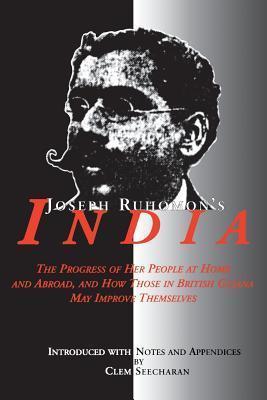 Coperta cărții 'Joseph Ruhomon's India: The Progress of Her People at Home and Abroad and How Those in British Guyana May Improve'