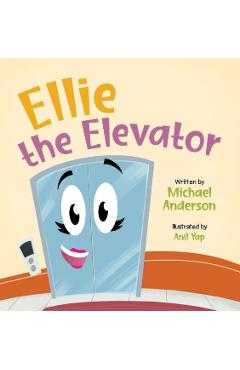 Coperta cărții 'Ellie the Elevator - Michael Anderson'