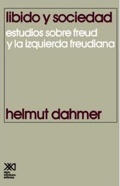 Coperta cărții 'Libido y Sociedad.Estudios Sobre Freud y La Izquierda Freudiana - Helmut Dahmer'