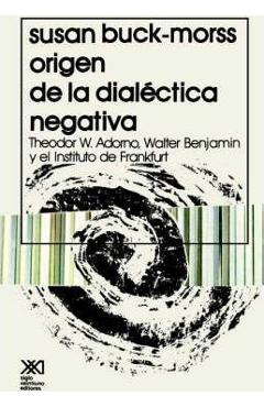 Coperta cărții 'El Origen de La Dialectica Negativa - Susan Buck-morss'